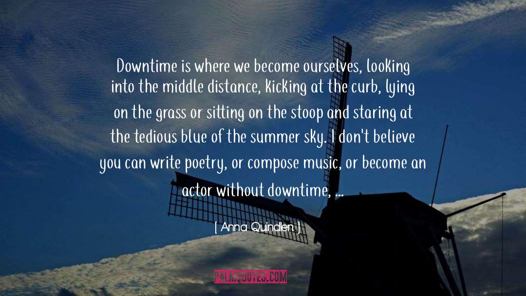 Downtime quotes by Anna Quindlen