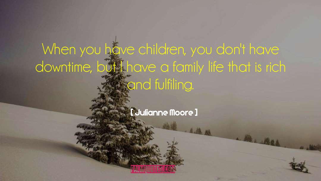 Downtime quotes by Julianne Moore