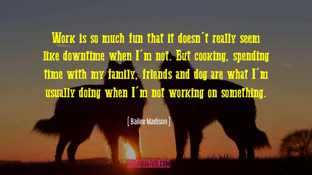 Downtime quotes by Bailee Madison