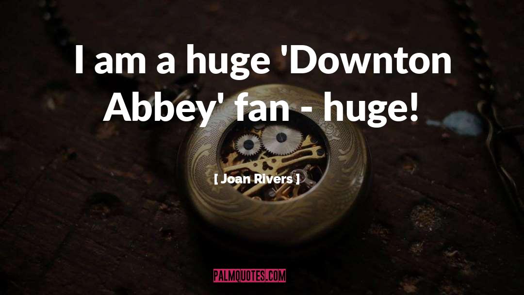 Downton Abbey quotes by Joan Rivers