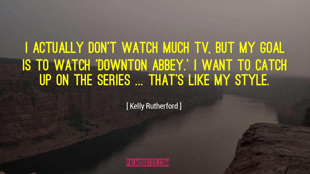 Downton Abbey quotes by Kelly Rutherford