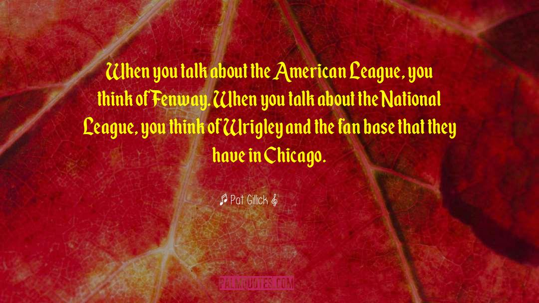 Downtown Chicago quotes by Pat Gillick