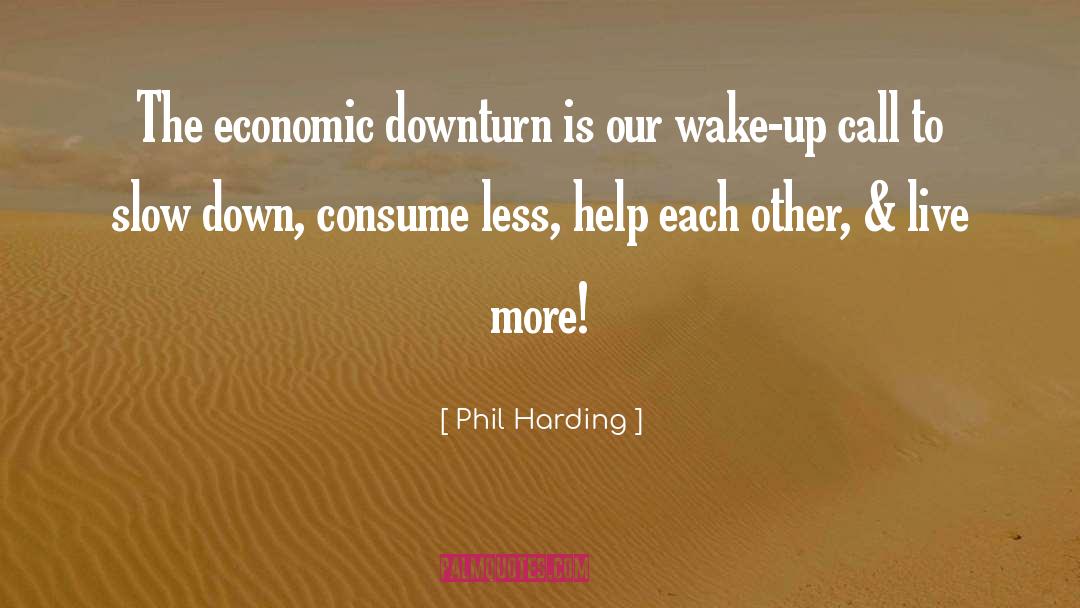 Downturn quotes by Phil Harding