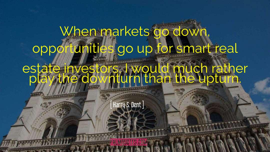 Downturn quotes by Harry S. Dent