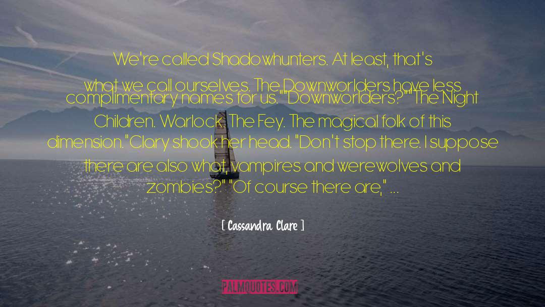 Downworlders quotes by Cassandra Clare