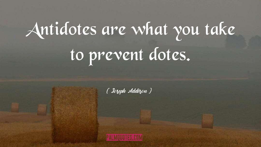 Dozy Dotes quotes by Joseph Addison
