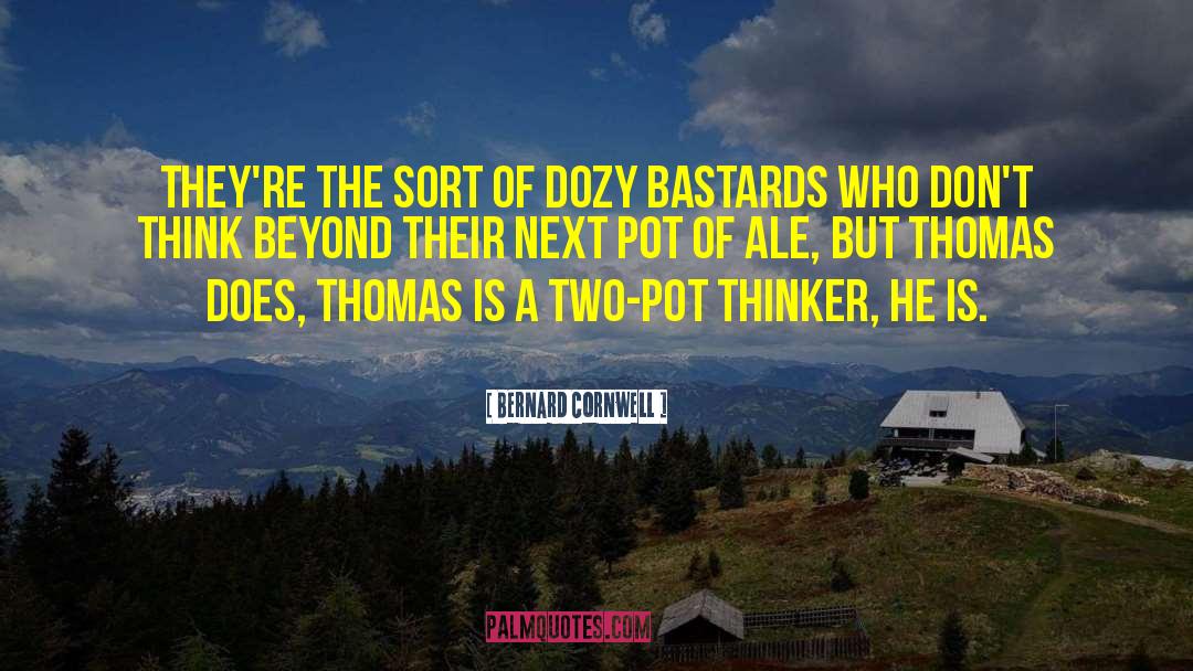 Dozy Dotes quotes by Bernard Cornwell