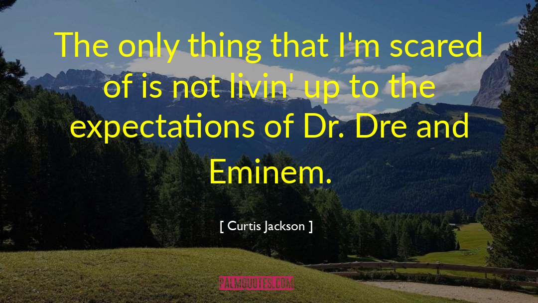 Dr Dre quotes by Curtis Jackson