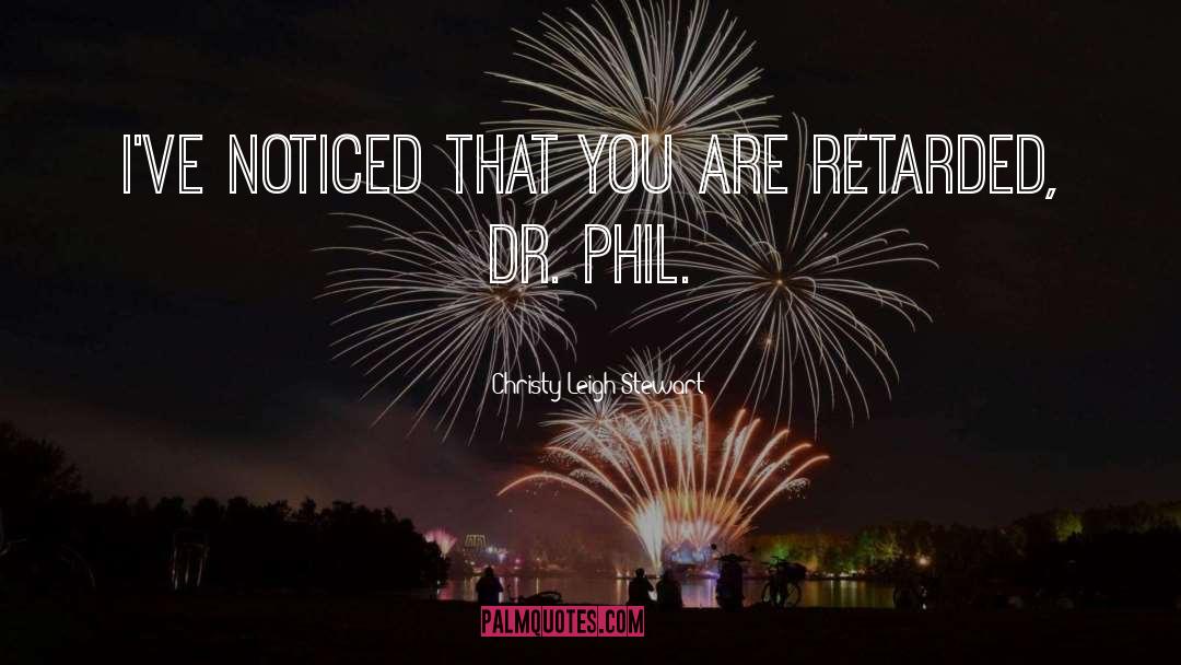 Dr Phil quotes by Christy Leigh Stewart