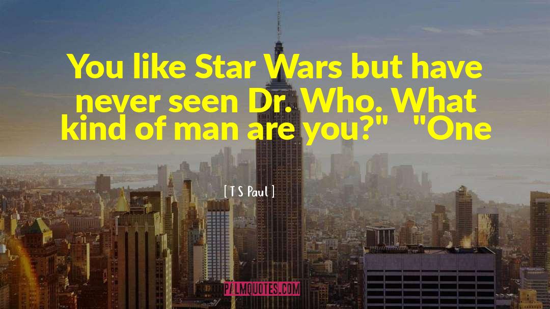 Dr Who quotes by T S Paul