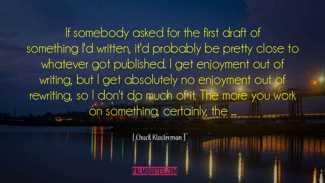 Draft quotes by Chuck Klosterman
