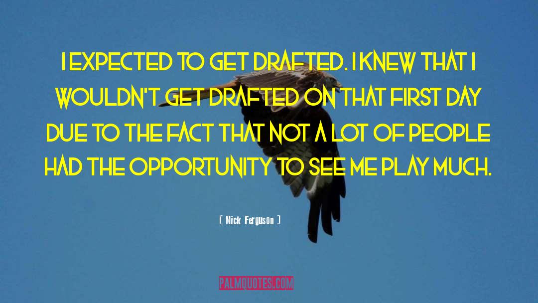 Drafted quotes by Nick Ferguson