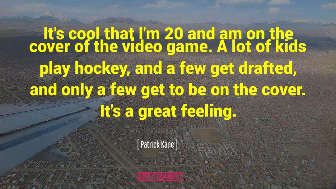 Drafted quotes by Patrick Kane