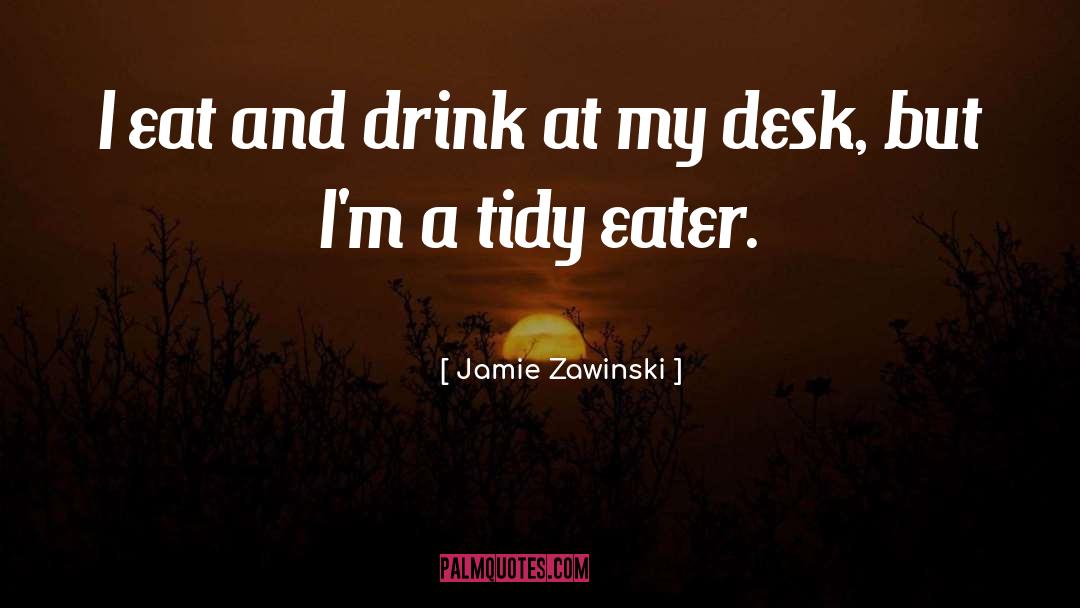 Drafters Desk quotes by Jamie Zawinski