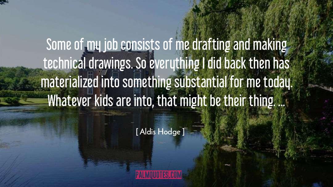 Drafting quotes by Aldis Hodge