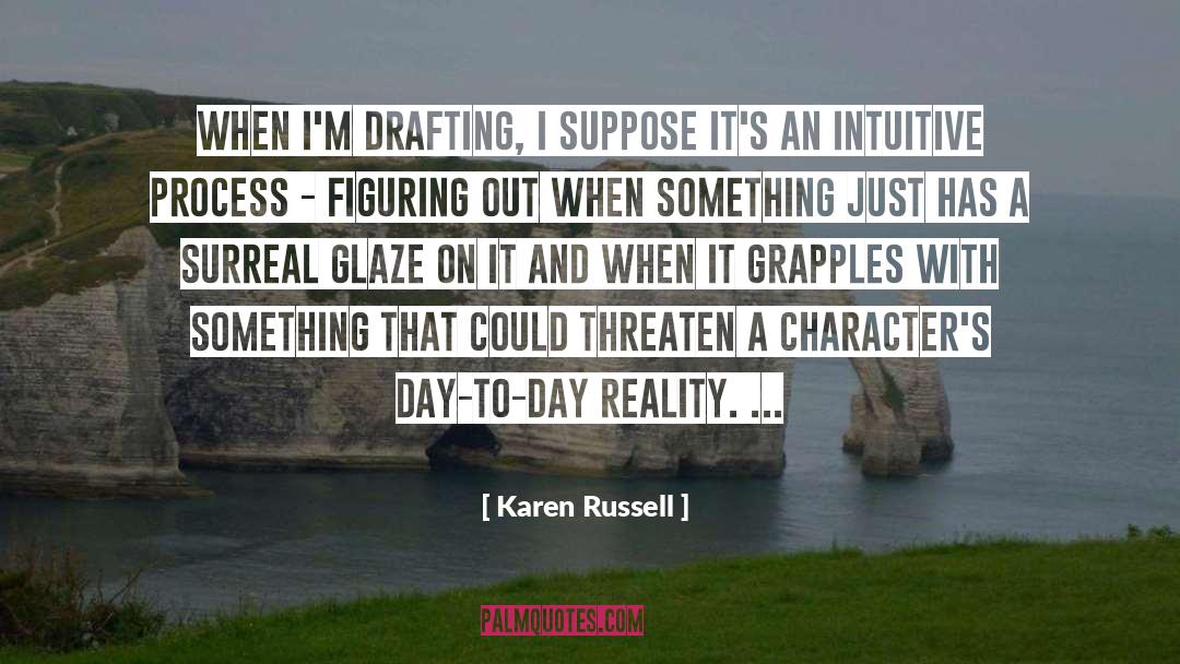 Drafting quotes by Karen Russell