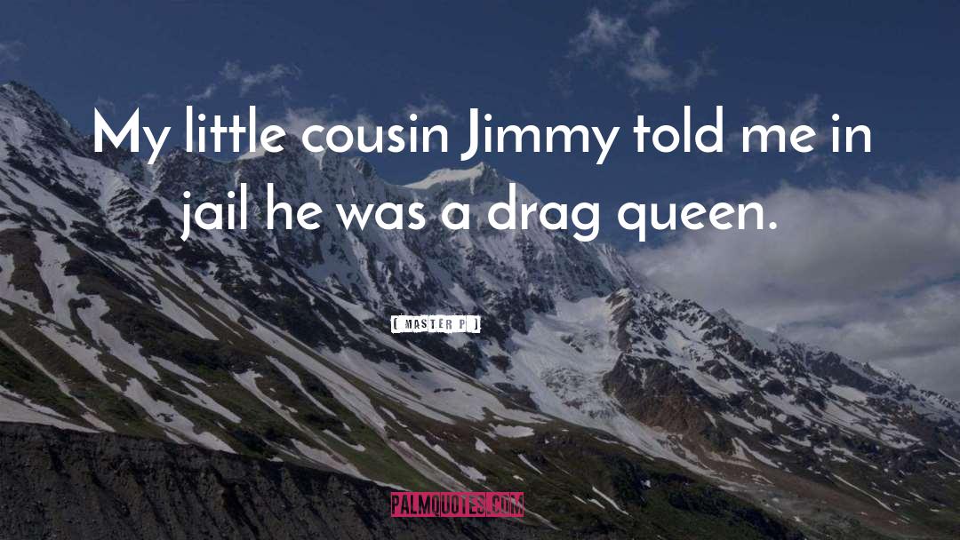 Drag Queen quotes by Master P