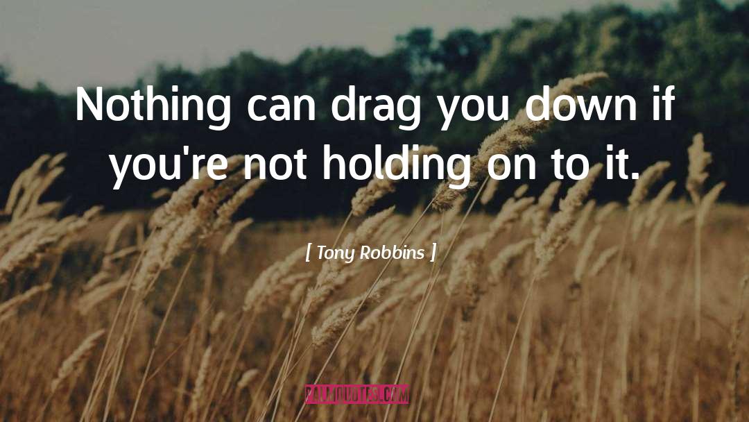 Drag quotes by Tony Robbins