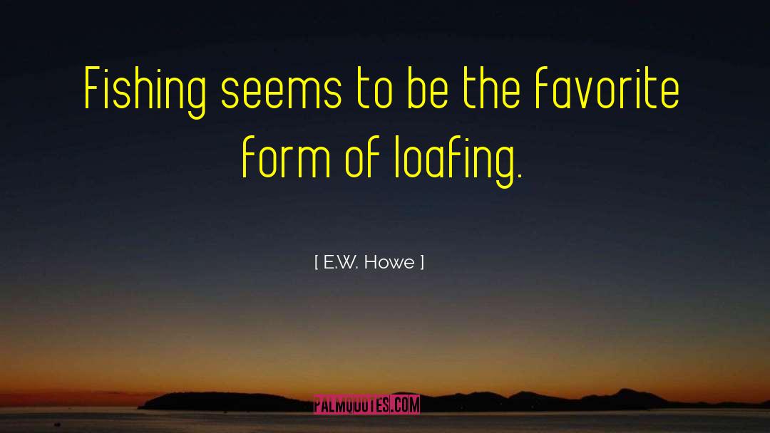 Draggers Fishing quotes by E.W. Howe