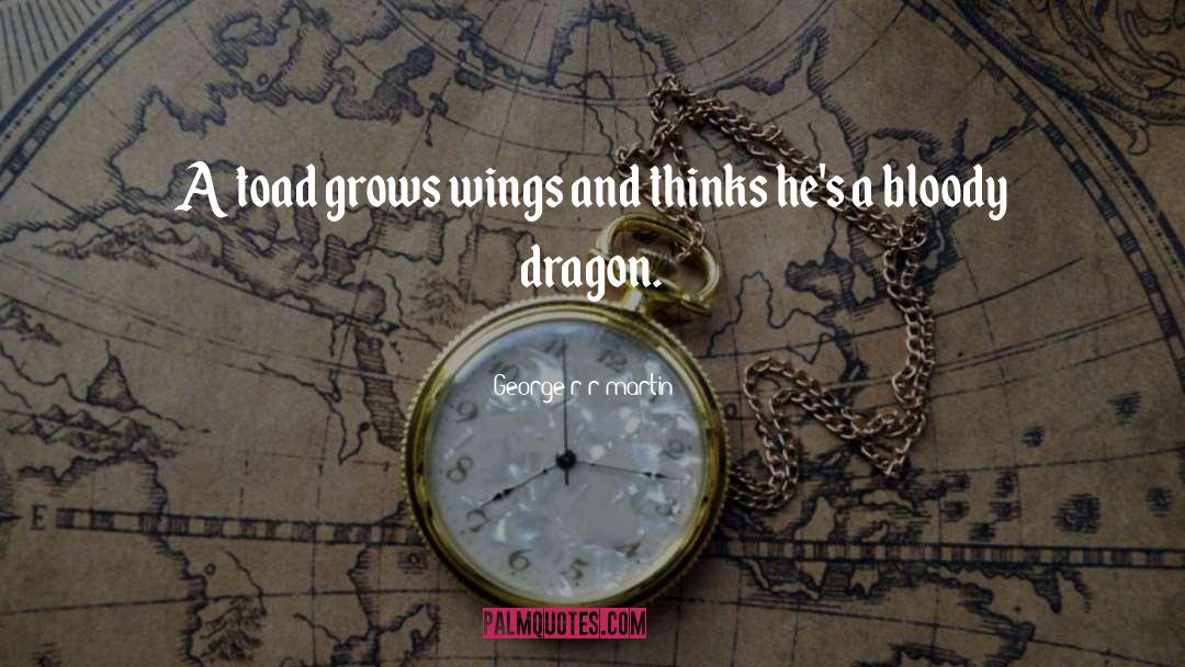 Dragon Age quotes by George R R Martin