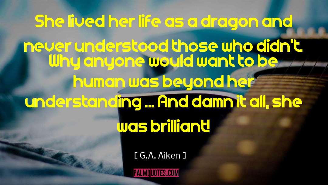 Dragon Hunting quotes by G.A. Aiken
