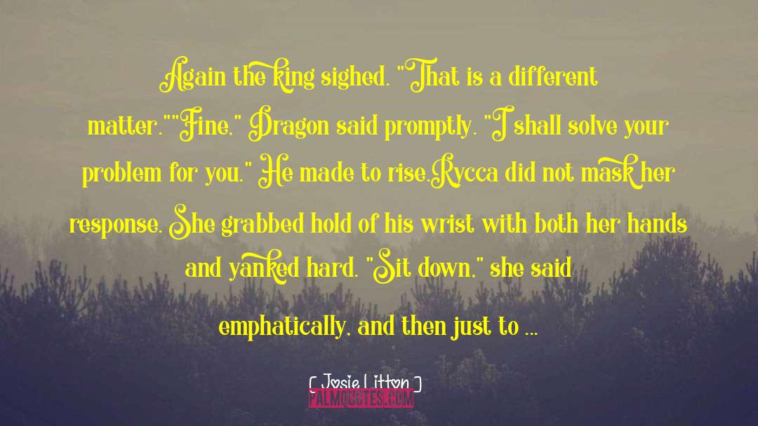 Dragon King Trilogy quotes by Josie Litton