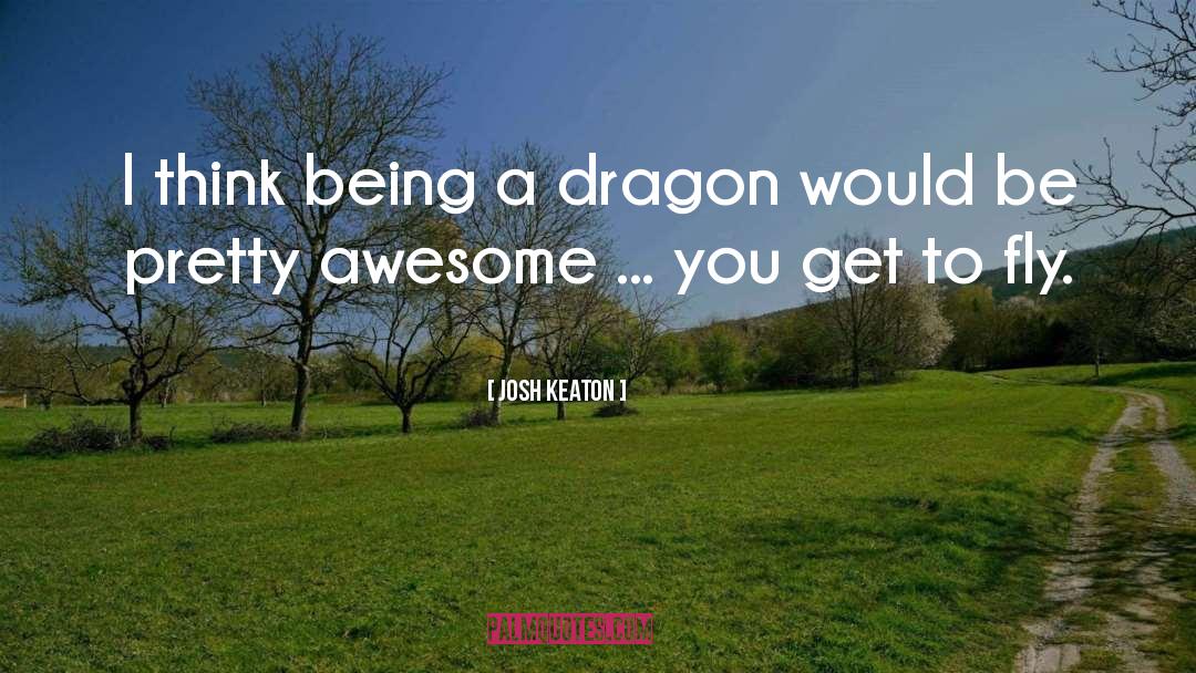 Dragon quotes by Josh Keaton