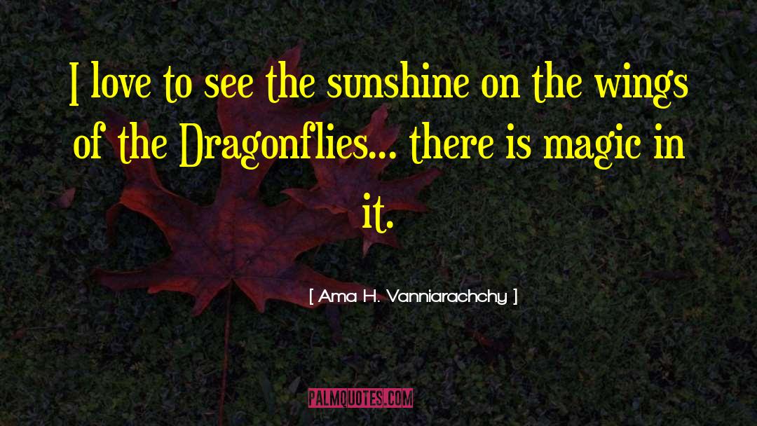 Dragonflies quotes by Ama H. Vanniarachchy