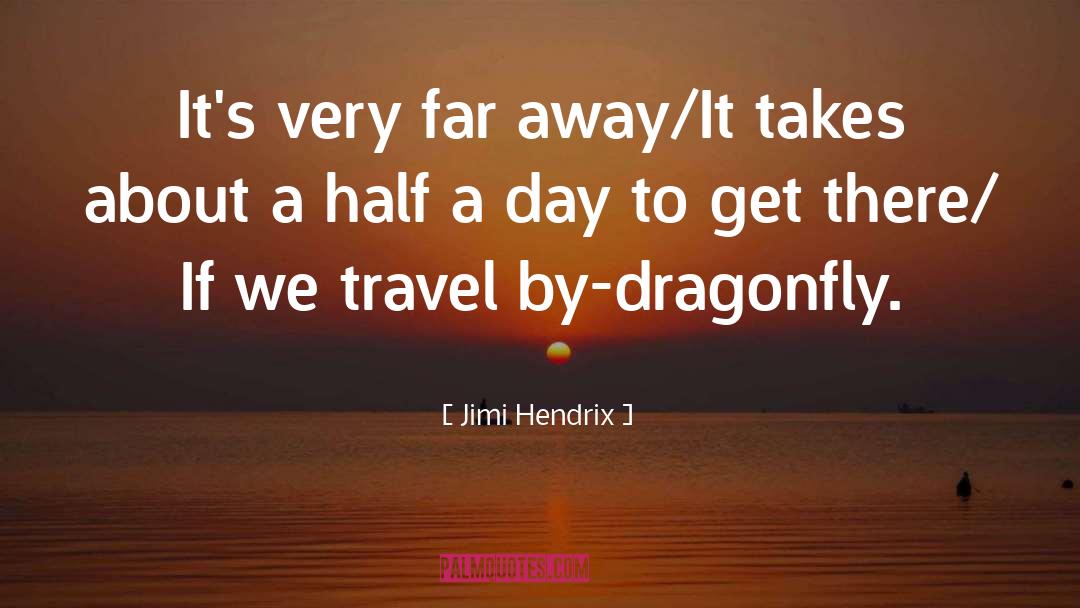 Dragonflies quotes by Jimi Hendrix