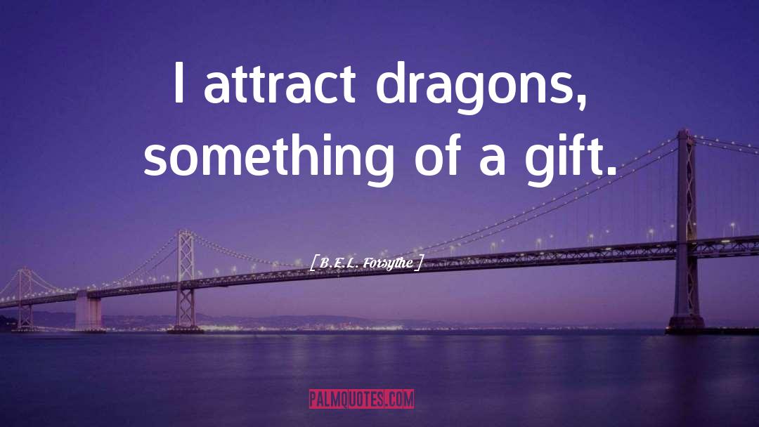 Dragons quotes by B.E.L. Forsythe