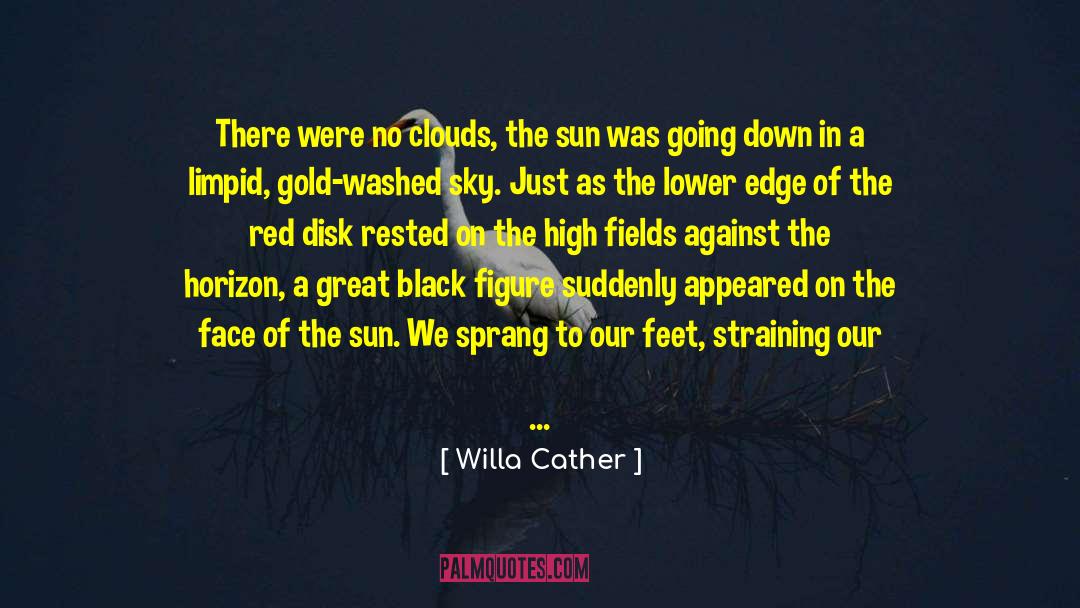Dragun Of Red Eyes quotes by Willa Cather