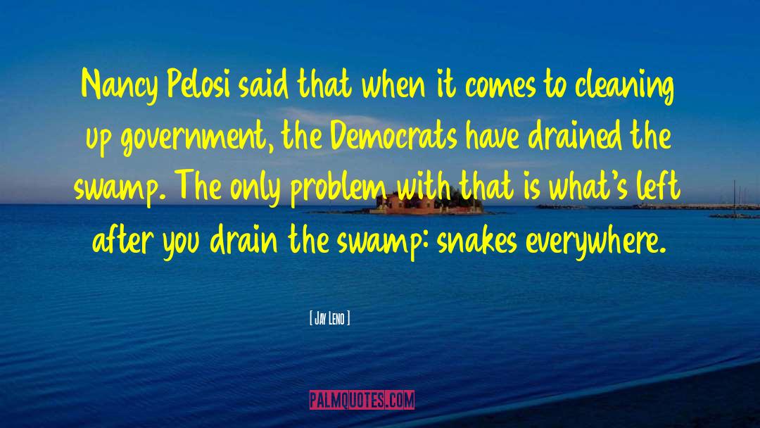 Drain The Swamp quotes by Jay Leno