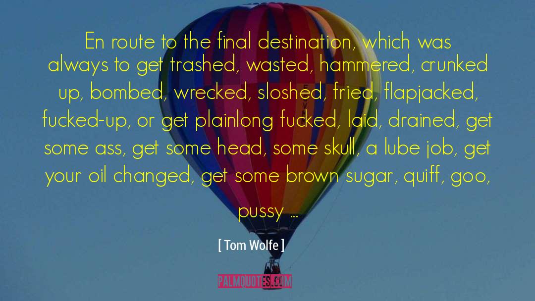 Drained quotes by Tom Wolfe