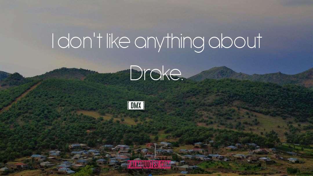 Drake Darter quotes by DMX