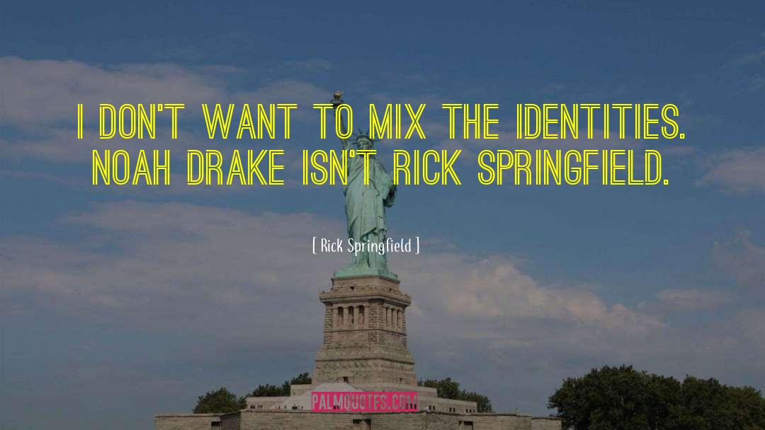 Drake Darter quotes by Rick Springfield