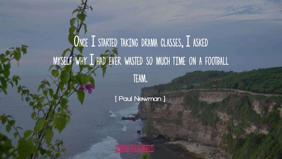 Drama Class quotes by Paul Newman