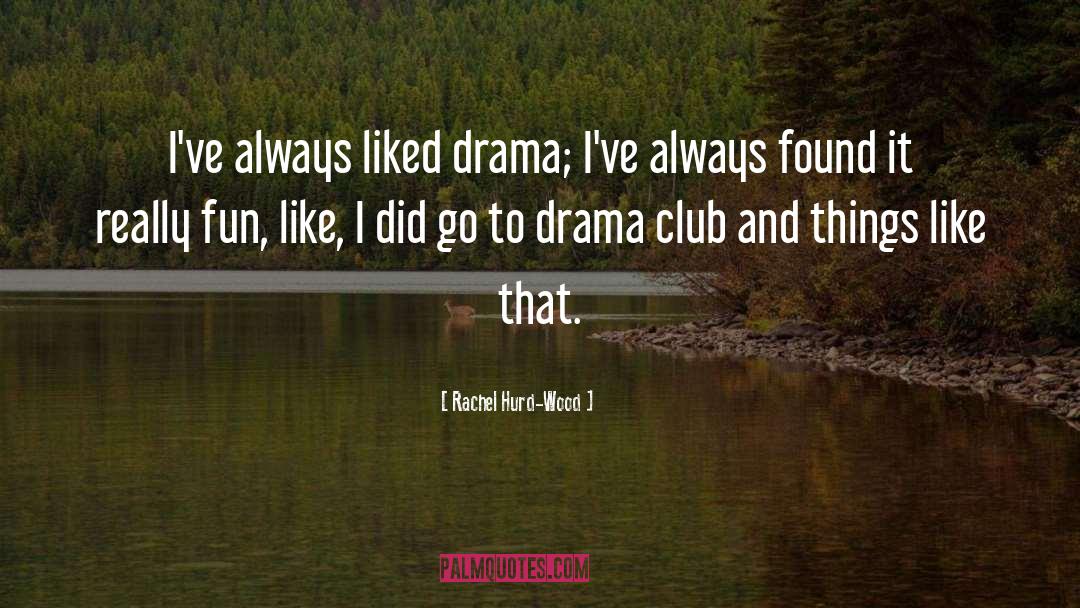 Drama Club quotes by Rachel Hurd-Wood