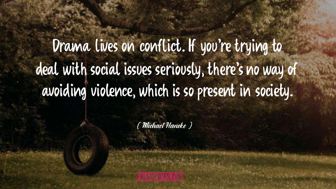 Drama Life quotes by Michael Haneke