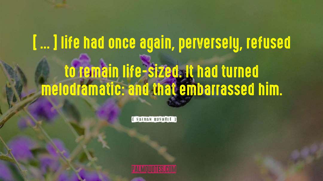 Drama Life quotes by Salman Rushdie