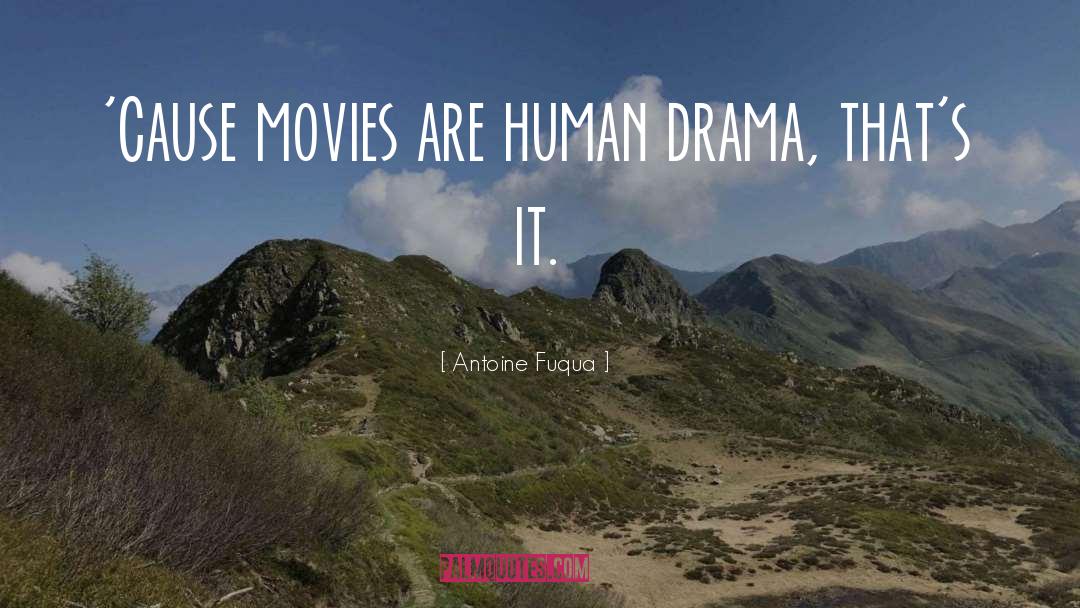 Drama Making quotes by Antoine Fuqua