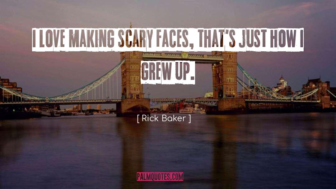 Drama Making quotes by Rick Baker