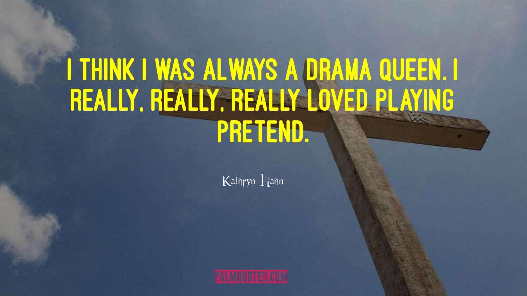 Drama Queen quotes by Kathryn Hahn