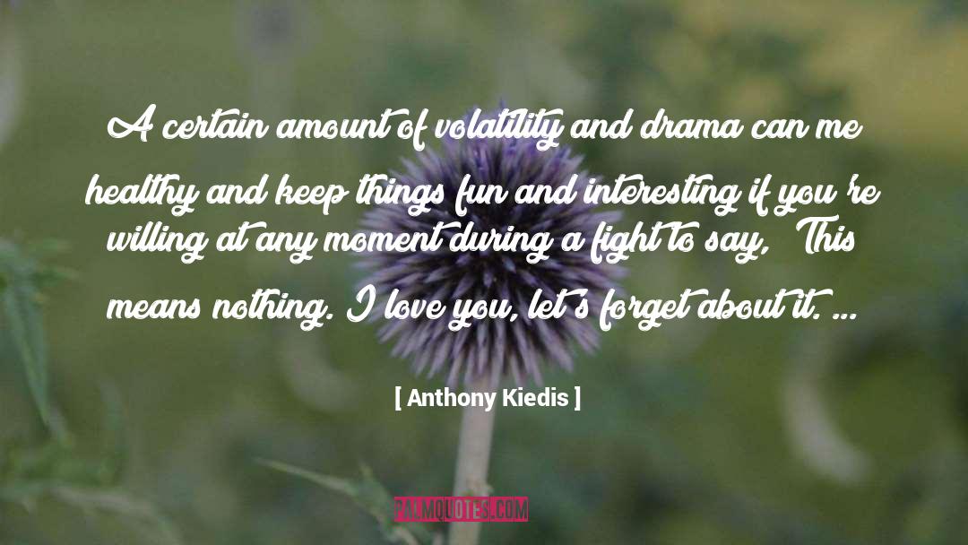 Drama quotes by Anthony Kiedis