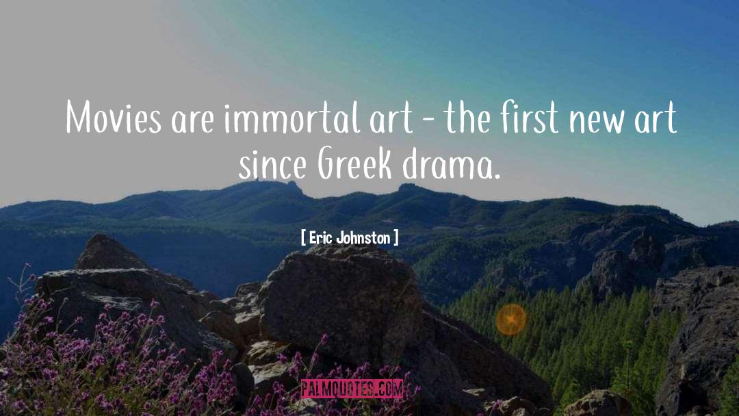 Drama quotes by Eric Johnston