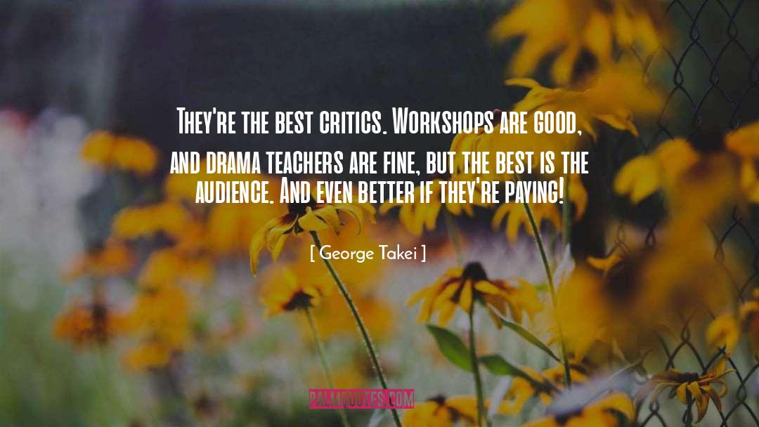 Drama quotes by George Takei