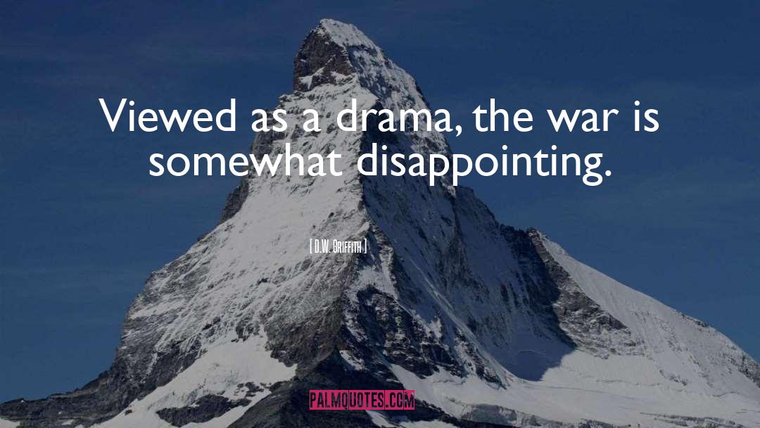 Drama quotes by D.W. Griffith