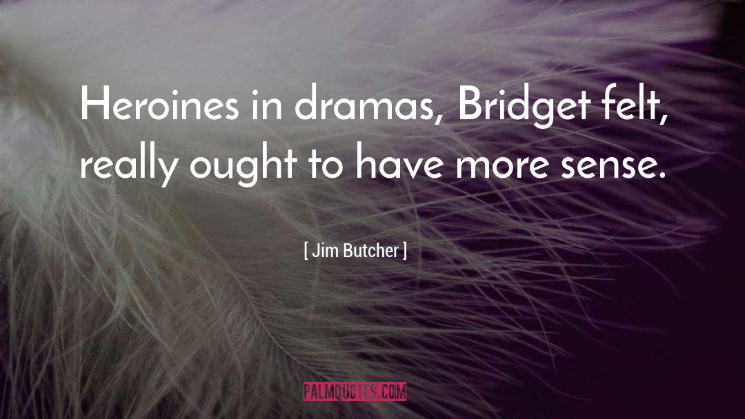 Dramas quotes by Jim Butcher