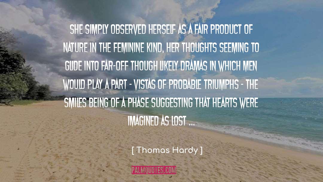 Dramas quotes by Thomas Hardy