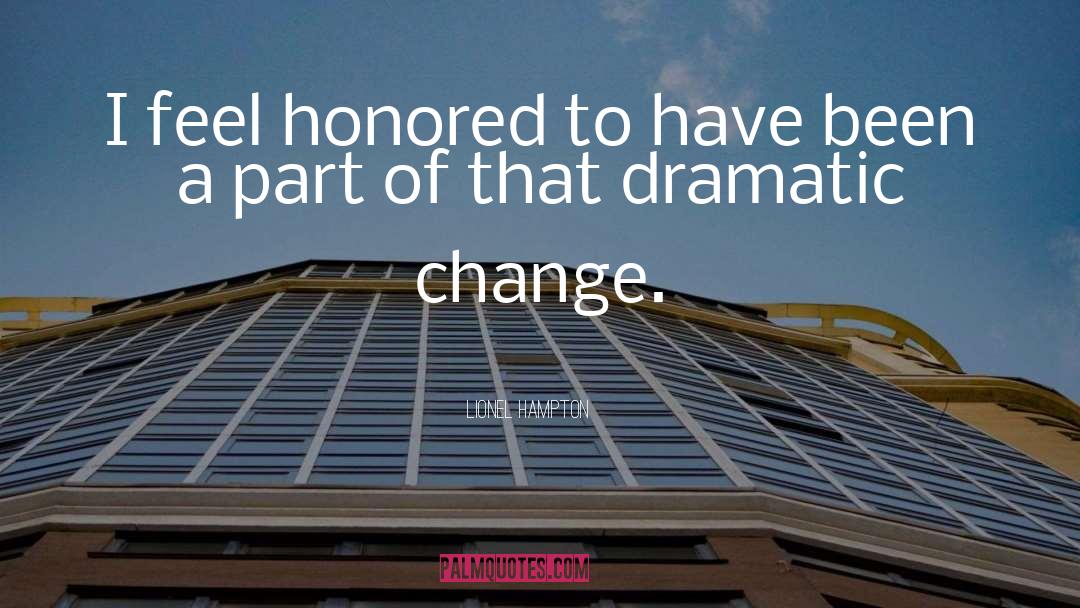 Dramatic Change quotes by Lionel Hampton