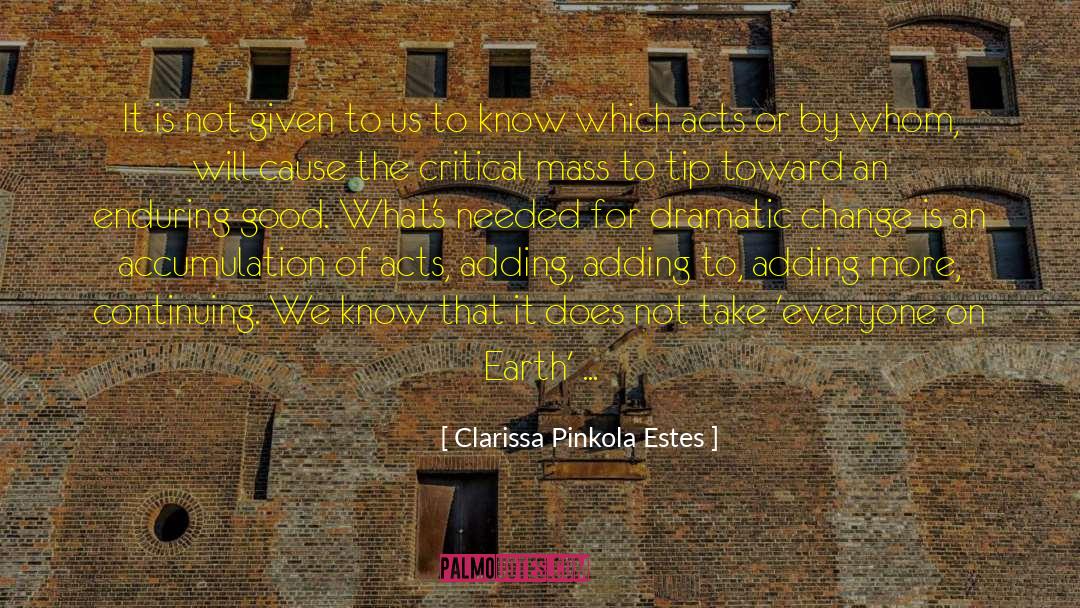 Dramatic Change quotes by Clarissa Pinkola Estes